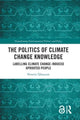 Book cover of: Politics of Climate Change Knowledge. By: Nowrin Tabassum