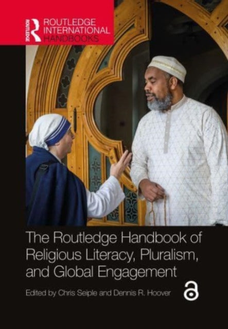 Book cover of: Routledge Handbook of Religious Literacy, Pluralism, and Global Engagement. By: Chris Seiple