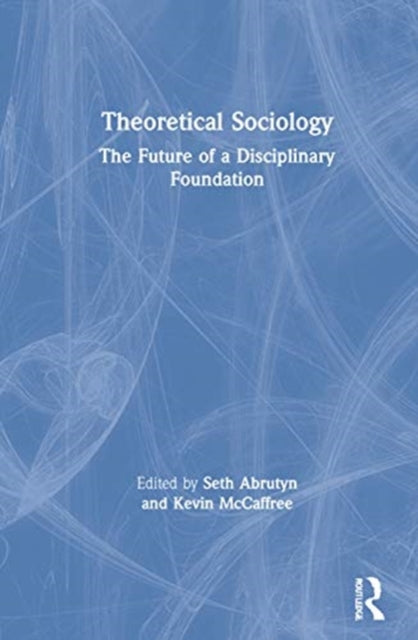 Book cover of: Theoretical Sociology. By: Seth Abrutyn