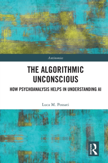 Book cover of: Algorithmic Unconscious. By: Luca Possati