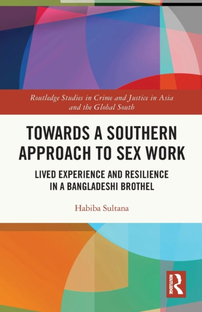 Book cover of: Towards a Southern Approach to Sex Work. By: Habiba Sultana