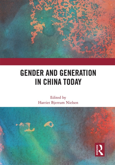 Book cover of: Gender and Generation in China Today. By: Harriet Bjerrum Nielsen