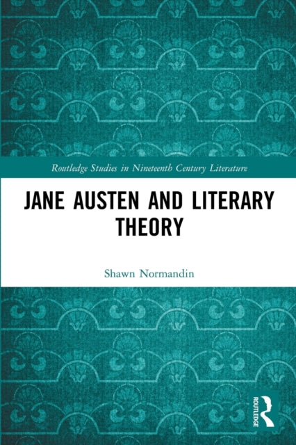Book cover of: Jane Austen and Literary Theory. By: Shawn Normandin