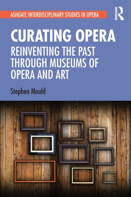 Book cover of: Curating Opera. By: Stephen Mould