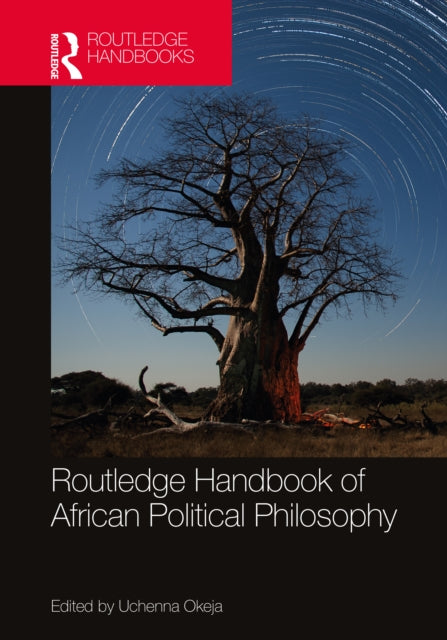Book cover of: Routledge Handbook of African Political Philosophy. By: Uchenna Okeja