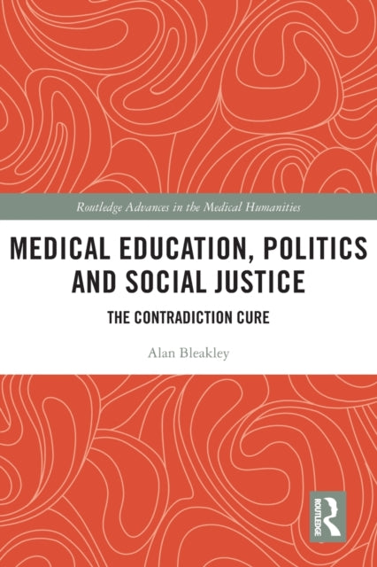 Book cover of: Medical Education, Politics and Social Justice. By: Alan Bleakley