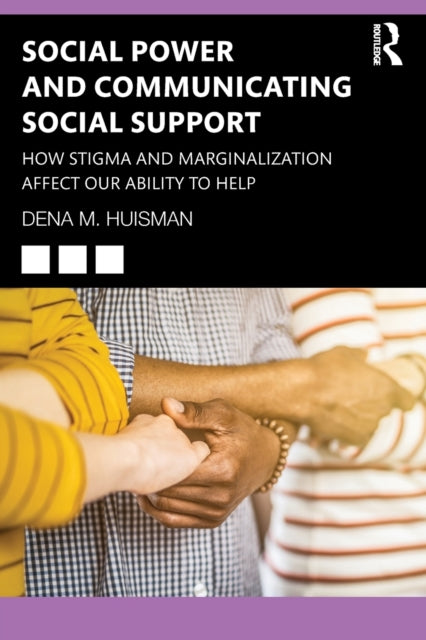Book cover of: Social Power and Communicating Social Support. By: Dena M. Huisman