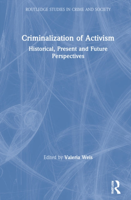 Book cover of: Criminalization of Activism. By: Valeria Vegh Weis