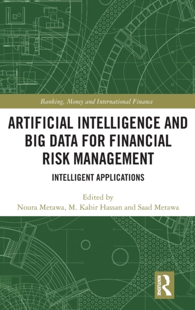 Book cover of: Artificial Intelligence and Big Data for Financial Risk Management. By: Noura Metawa