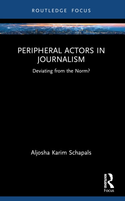 Book cover of: Peripheral Actors in Journalism. By: Aljosha Karim Schapals