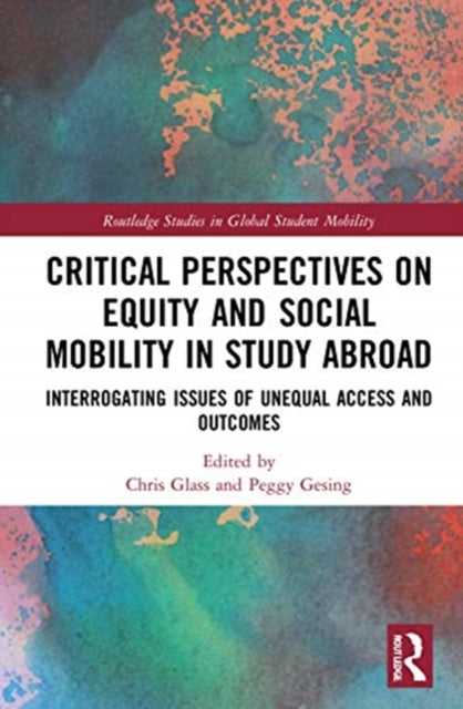Book cover of: Critical Perspectives on Equity and Social Mobility in Study Abroad. By: Chris R. Glass