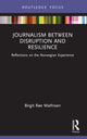 Book cover of: Journalism Between Disruption and Resilience. By: Birgit Røe Mathisen