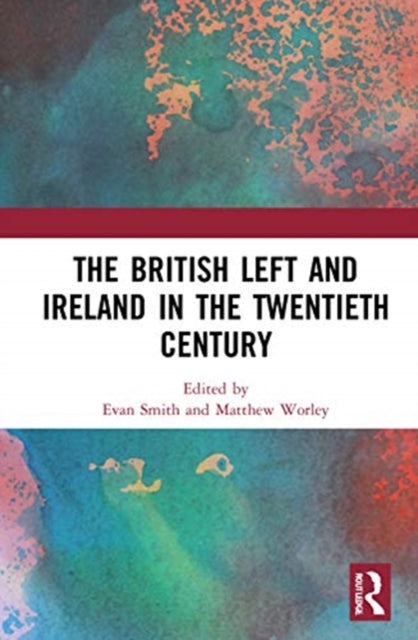 Book cover of: British Left and Ireland in the Twentieth Century. By: Evan Smith