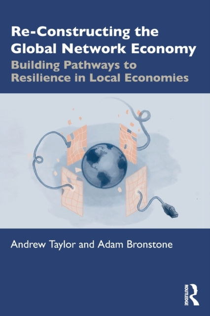 Book cover of: Re-Constructing the Global Network Economy. By: Andrew Taylor