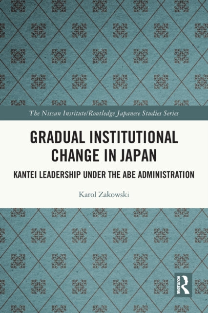 Book cover of: Gradual Institutional Change in Japan. By: Karol Zakowski