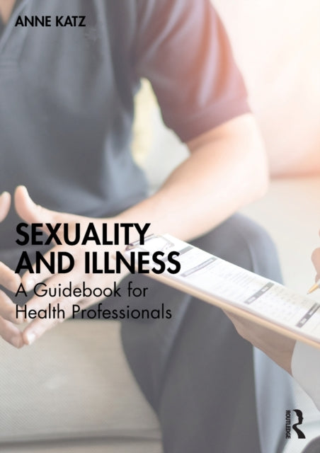 Book cover of: Sexuality and Illness. By: Anne Katz