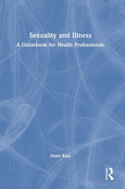Book cover of: Sexuality and Illness. By: Anne Katz