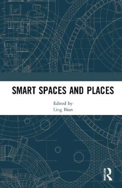 Book cover of: Smart Spaces and Places. By: Ling Bian