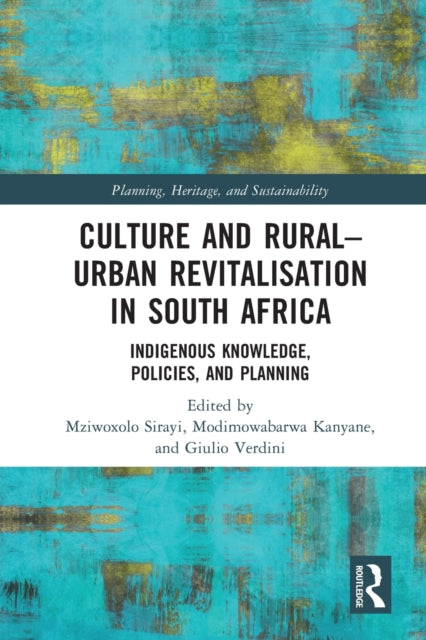 Book cover of: Culture and Rural–Urban Revitalisation in South Africa. By: Mziwoxolo Sirayi