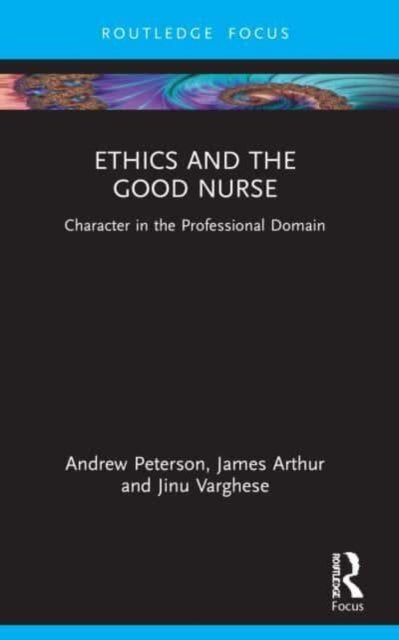 Book cover of: Ethics and the Good Nurse. By: Andrew Peterson