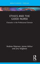 Book cover of: Ethics and the Good Nurse. By: Andrew Peterson