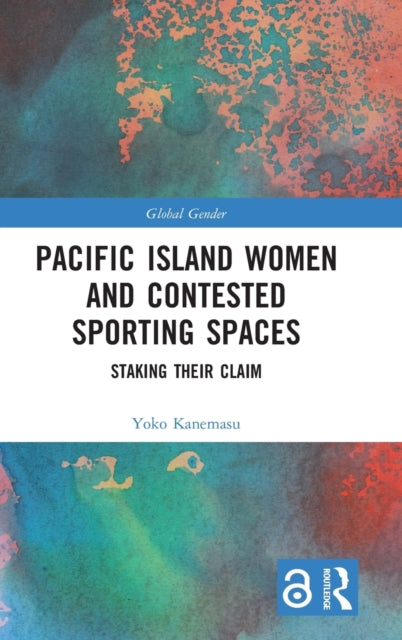Book cover of: Pacific Island Women and Contested Sporting Spaces. By: Yoko Kanemasu
