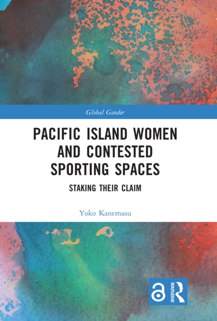 Book cover of: Pacific Island Women and Contested Sporting Spaces. By: Yoko Kanemasu