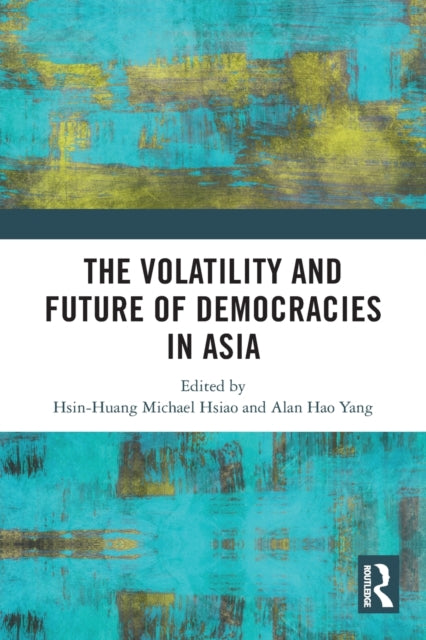 Book cover of: Volatility and Future of Democracies in Asia. By: Xinhuang Xiao