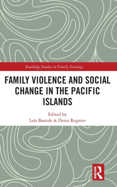 Book cover of: Family Violence and Social Change in the Pacific Islands. By: Loïs Bastide