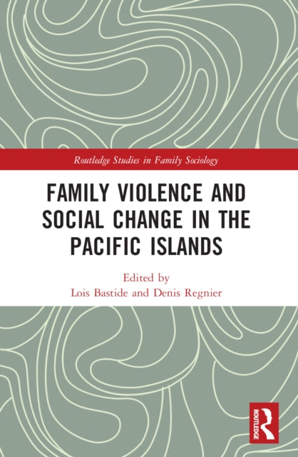 Book cover of: Family Violence and Social Change in the Pacific Islands. By: Loïs Bastide