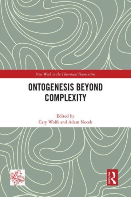 Book cover of: Ontogenesis Beyond Complexity. By: Cary Wolfe