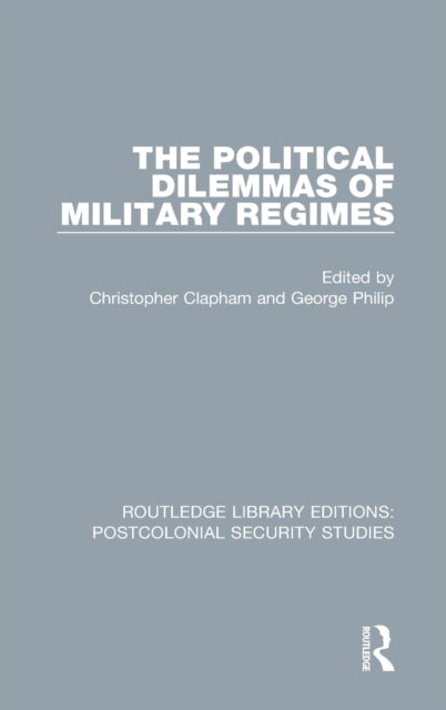 Book cover of: Political Dilemmas of Military Regimes. By: Christopher S. Clapham