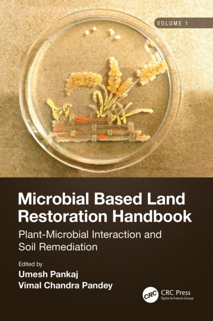 Book cover of: Microbial Based Land Restoration Handbook, Volume 1