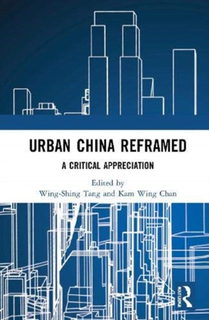 Book cover of: Urban China Reframed. By: Wing-Shing Tang