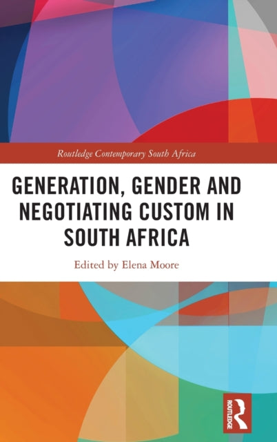 Book cover of: Generation, Gender and Negotiating Custom in South Africa. By: Elena Moore