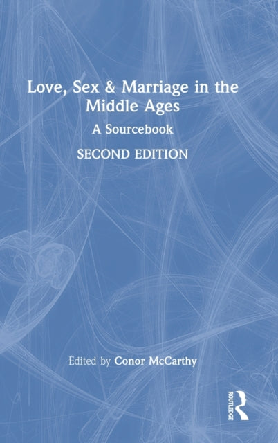 Book cover of: Love, Sex & Marriage in the Middle Ages. By: Conor McCarthy