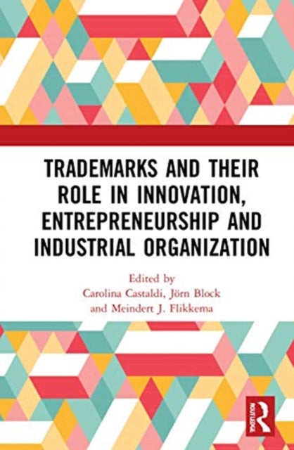 Book cover of: Trademarks and Their Role in Innovation, Entrepreneurship and Industrial Organization. By: Carolina Castaldi