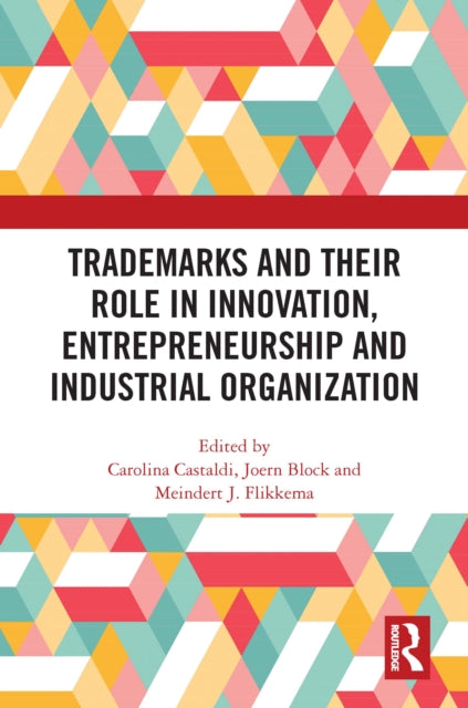 Book cover of: Trademarks and Their Role in Innovation, Entrepreneurship and Industrial Organization. By: Carolina Castaldi