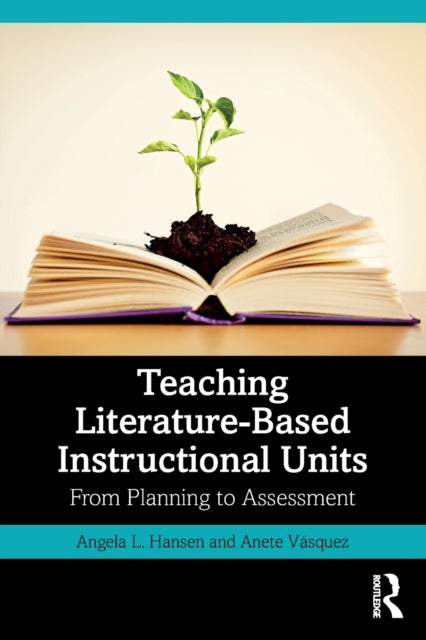 Book cover of: Teaching Literature-Based Instructional Units. By: Angela L. Hansen