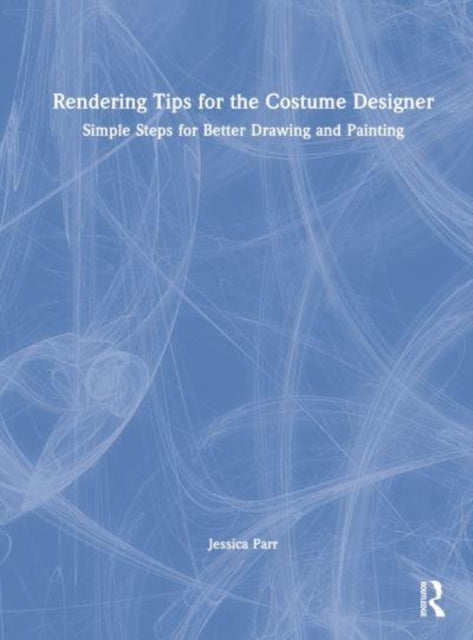 Book cover of: Rendering Tips for the Costume Designer. By: Jessica Parr