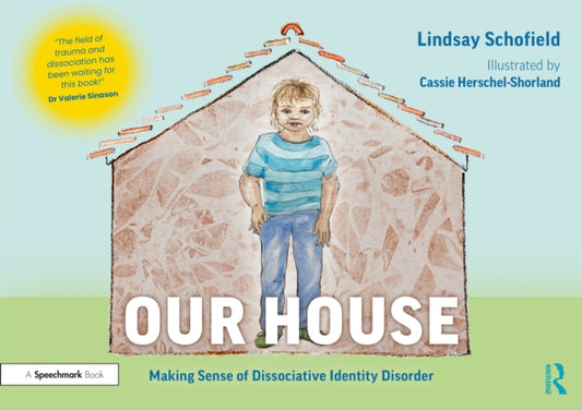 Book cover of: Our House: Making Sense of Dissociative Identity Disorder. By: Lindsay Schofield