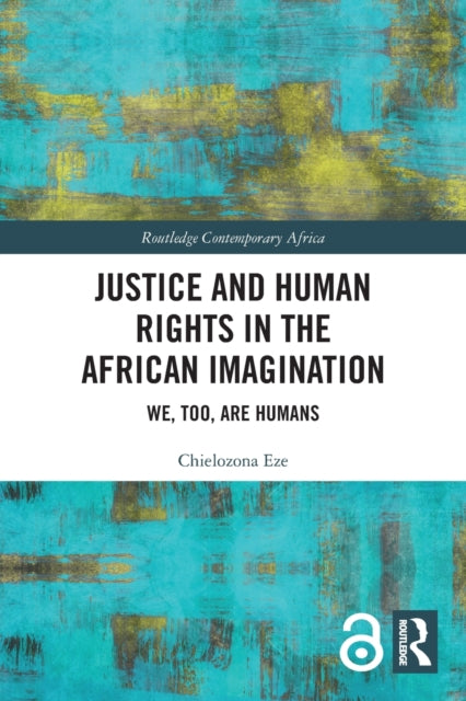 Book cover of: Justice and Human Rights in the African Imagination. By: Chielozona Eze