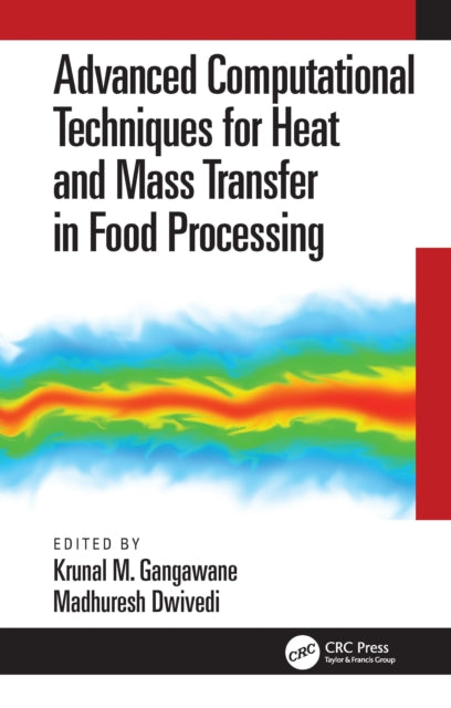 Book cover of: Advanced Computational Techniques for Heat and Mass Transfer in Food Processing. By: Krunal Gangawane