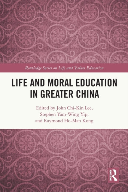Book cover of: Life and Moral Education in Greater China. By: John Chi-Kin Lee