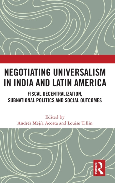 Book cover of: Negotiating Universalism in India and Latin America. By: Andres Mejia-Acosta