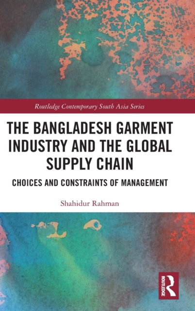 Book cover of: Bangladesh Garment Industry and the Global Supply Chain. By: Shahidur Rahman
