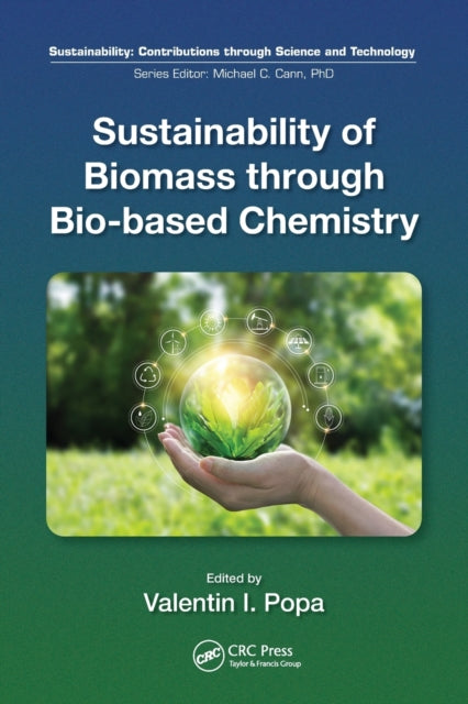 Book cover of: Sustainability of Biomass through Bio-based Chemistry. By: Valentin I. Popa