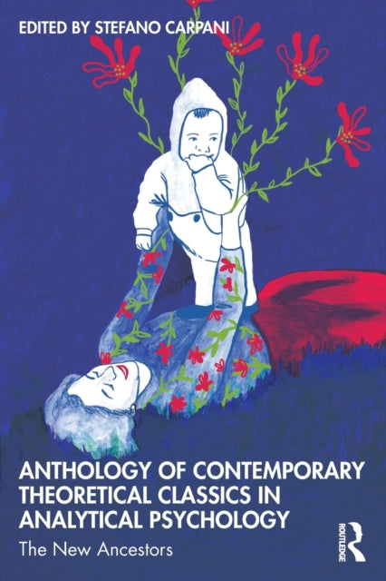 Book cover of: Anthology of Contemporary Theoretical Classics in Analytical Psychology