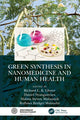 Book cover of: Green Synthesis in Nanomedicine and Human Health. By: Richard L. K. Glover
