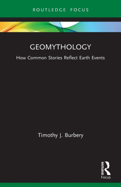 Book cover of: Geomythology. By: Timothy J. Burbery